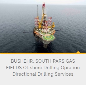 BUSHEHR, SOUTH PARS GAS FIELDS Offshore Drilling Opration Directional Drilling Services